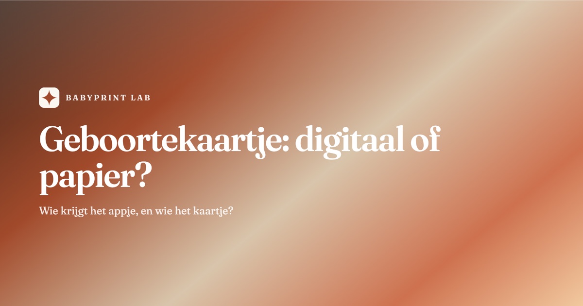 Geboortekaartje digitaal of op papier? Waar elk goed voor is